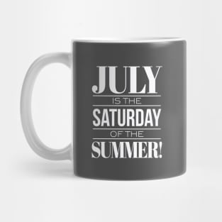 July Is The Saturday Of The Summer Mug